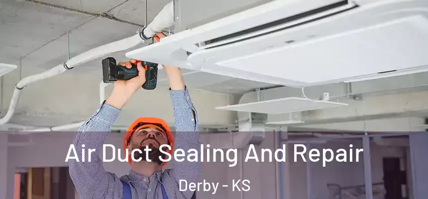  Air Duct Sealing And Repair Derby - KS