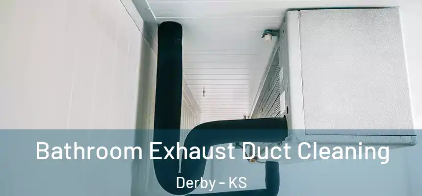 Bathroom Exhaust Duct Cleaning Derby - KS