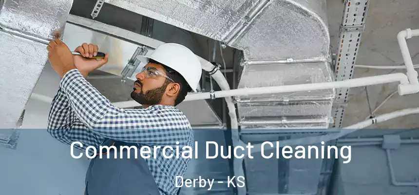  Commercial Duct Cleaning Derby - KS