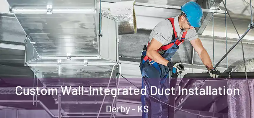  Custom Wall-Integrated Duct Installation Derby - KS