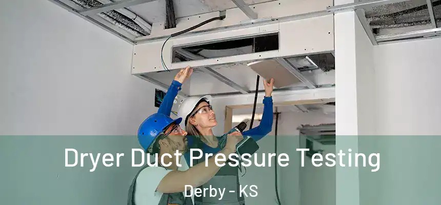  Dryer Duct Pressure Testing Derby - KS
