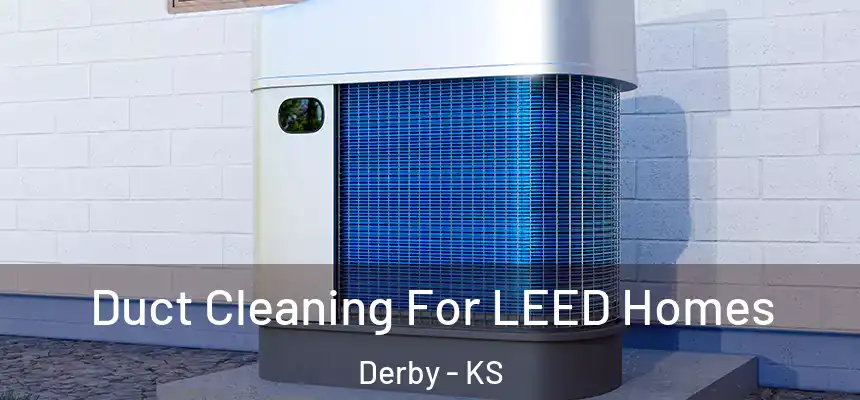  Duct Cleaning For LEED Homes Derby - KS