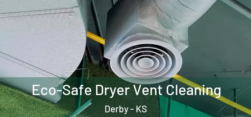 Eco-Safe Dryer Vent Cleaning Derby - KS