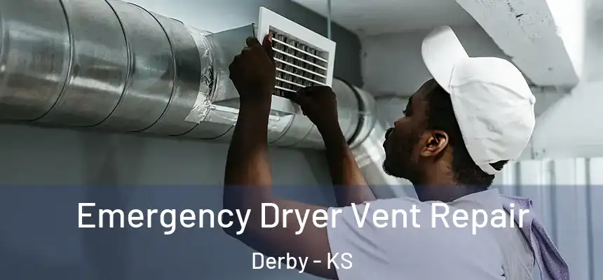  Emergency Dryer Vent Repair Derby - KS