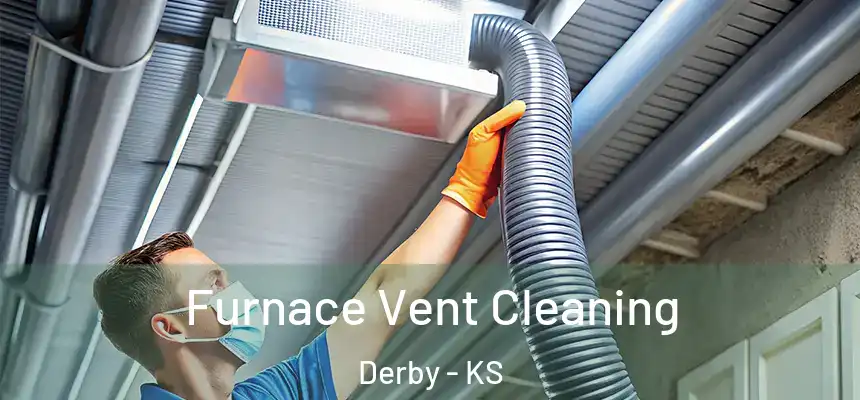  Furnace Vent Cleaning Derby - KS