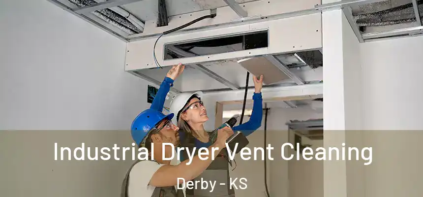 Industrial Dryer Vent Cleaning Derby - KS