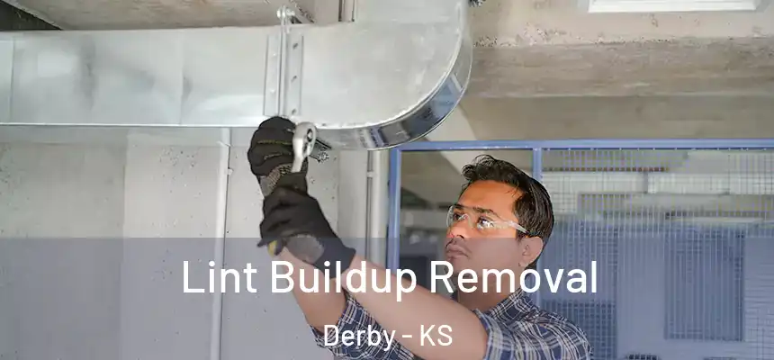  Lint Buildup Removal Derby - KS