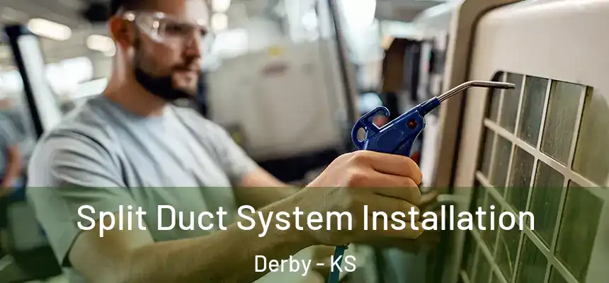  Split Duct System Installation Derby - KS