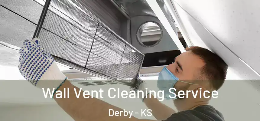  Wall Vent Cleaning Service Derby - KS