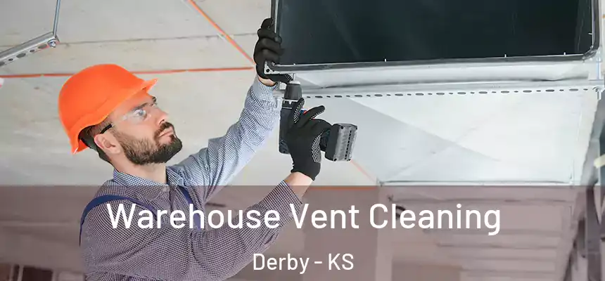  Warehouse Vent Cleaning Derby - KS